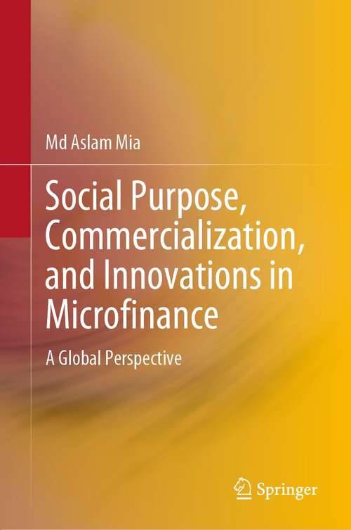 Book cover of Social Purpose, Commercialization, and Innovations in Microfinance: A Global Perspective (1st ed. 2022)