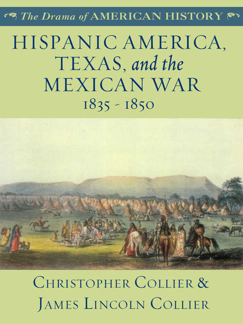 Book cover of Hispanic America, Texas, and the Mexican War: 1835 - 1850
