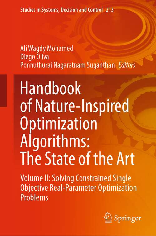 Book cover of Handbook of Nature-Inspired Optimization Algorithms: Volume II: Solving Constrained Single Objective Real-Parameter Optimization Problems (1st ed. 2022) (Studies in Systems, Decision and Control #213)