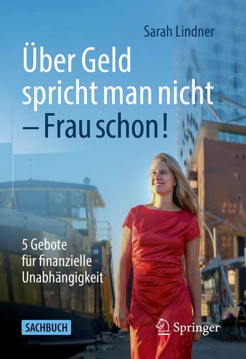 Book cover of Über Geld spricht man nicht – Frau schon!: 5 Gebote für finanzielle Unabhängigkeit (1. Aufl. 2023)