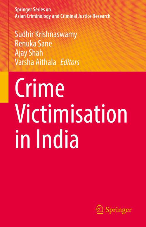 Book cover of Crime Victimisation in India (1st ed. 2022) (Springer Series on Asian Criminology and Criminal Justice Research)