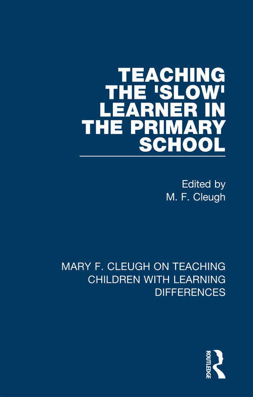 Book cover of Teaching the 'Slow' Learner in the Primary School (Mary F. Cleugh on Teaching Children with Learning Differences)