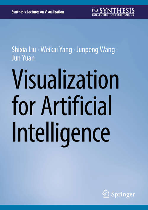 Book cover of Visualization for Artificial Intelligence (Synthesis Lectures on Visualization)