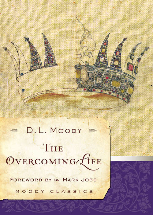 Book cover of The Overcoming Life: Experience The Joy Of The Lord! (New Edition) (Moody Classics)