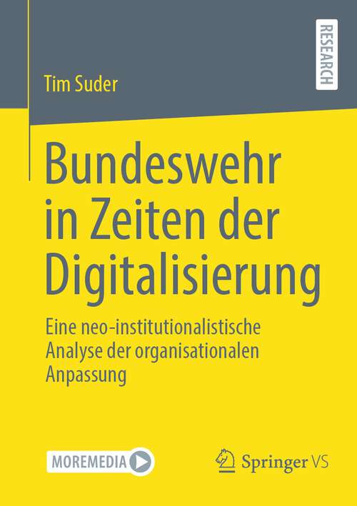 Book cover of Bundeswehr in Zeiten der Digitalisierung: Eine neo-institutionalistische Analyse der organisationalen Anpassung (1. Aufl. 2023)