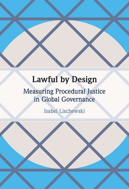 Book cover of Lawful by Design: Measuring Procedural Justice in Global Governance