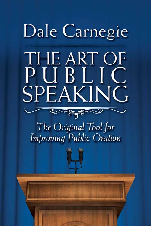 Book cover of The Art of Public Speaking: The Original Tool for Improving Public Oration