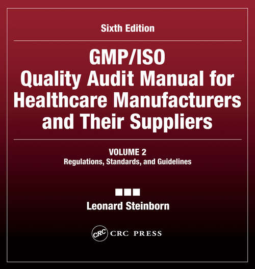 Book cover of GMP/ISO Quality Audit Manual for Healthcare Manufacturers and Their Suppliers, (Volume 2 - Regulations, Standards, and Guidelines): Regulations, Standards, and Guidelines (6)