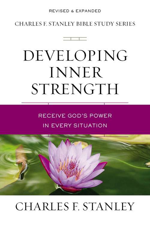 Book cover of Developing Inner Strength: Receive God's Power in Every Situation (Charles F. Stanley Bible Study Series)