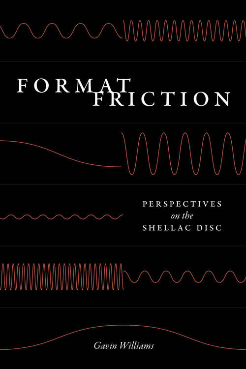 Book cover of Format Friction: Perspectives on the Shellac Disc (New Material Histories of Music)