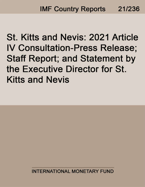 Book cover of St. Kitts and Nevis: 2021 Article Iv Consultation-press Release; Staff Report; And Statement By The Executive Director For St. Kitts And Nevis (Imf Staff Country Reports)