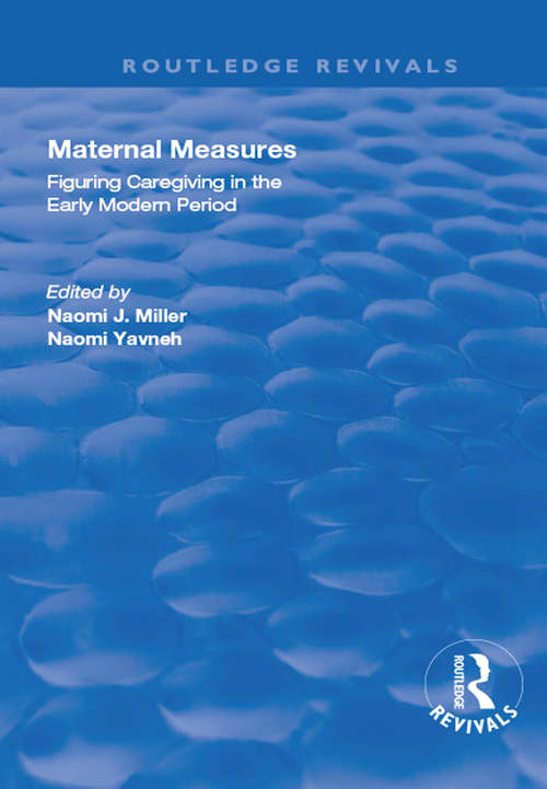 Book cover of Maternal Measures: Figuring Caregiving in the Early Modern Period