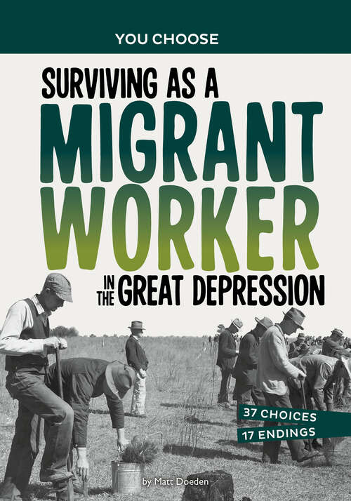 Book cover of Surviving as a Migrant Worker in the Great Depression: A History Seeking Adventure (You Choose: Seeking History Ser.)