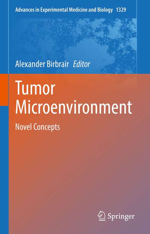 Book cover of Tumor Microenvironment: Novel Concepts (1st ed. 2021) (Advances in Experimental Medicine and Biology #1329)