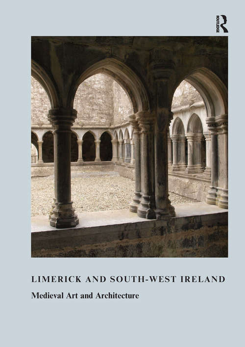 Book cover of Limerick and South-West Ireland: Medieval Art and Architecture (The\british Archaeological Association Conference Transactions Ser.)