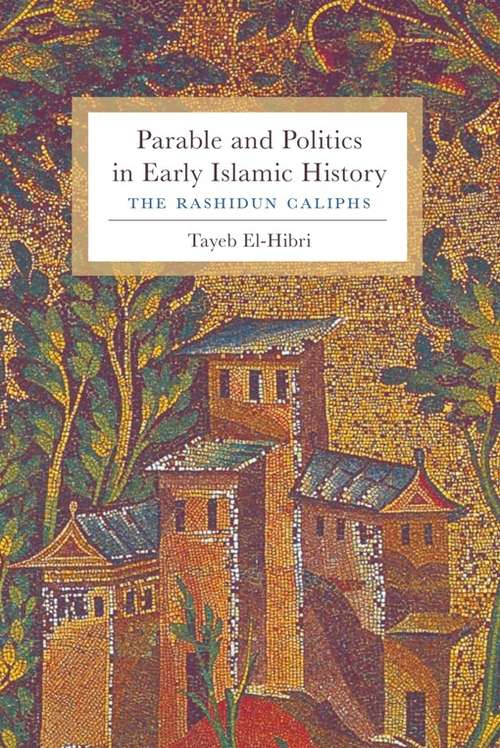 Book cover of Parable and Politics in Early Islamic History: The Rashidun Caliphs