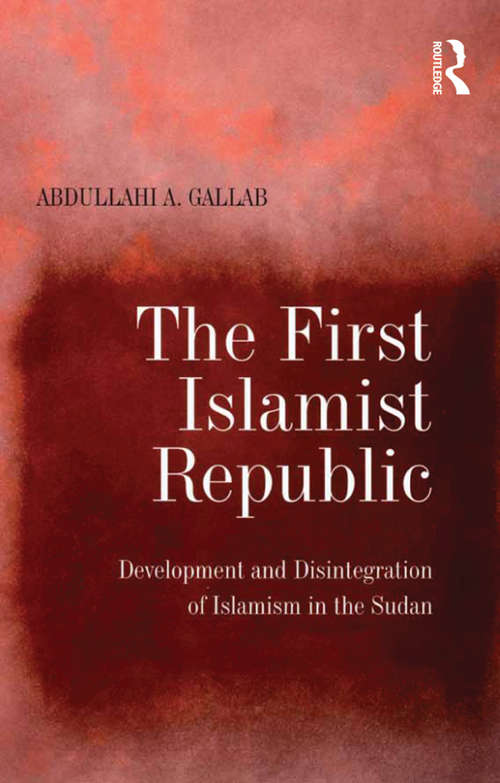 Book cover of The First Islamist Republic: Development and Disintegration of Islamism in the Sudan