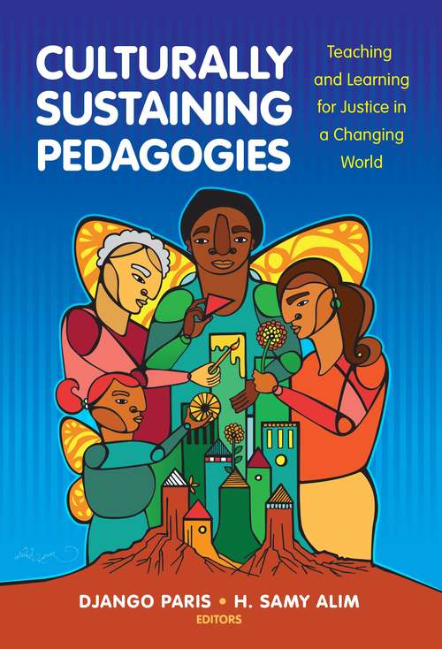 Book cover of Culturally Sustaining Pedagogies: Teaching and Learning for Justice in a Changing World (Language and Literacy)