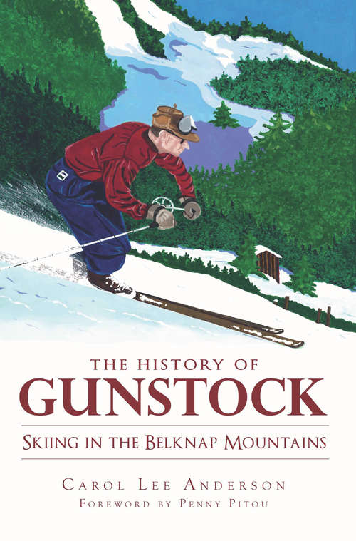 Book cover of History of Gunstock, The: Skiing the Belknap Mountains (Sports)