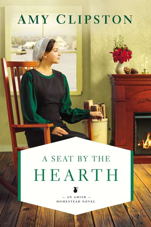 Book cover of A Seat by the Hearth (An Amish Homestead Novel #3)