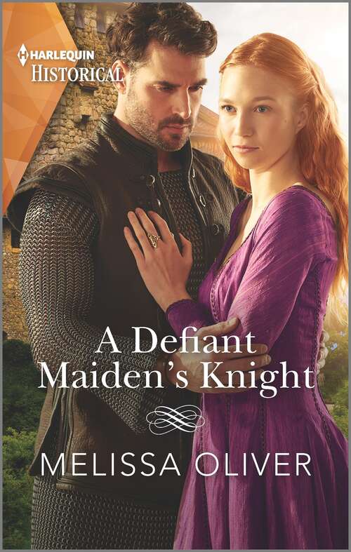 Book cover of A Defiant Maiden's Knight (Protectors of the Crown #1)