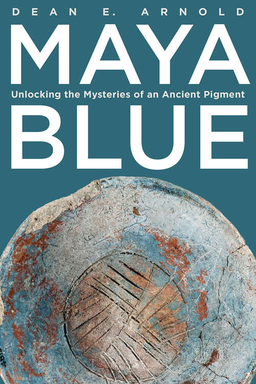 Book cover of Maya Blue: Unlocking the Mysteries of an Ancient Pigment (Path to Open)