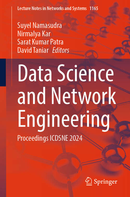 Book cover of Data Science and Network Engineering: Proceedings ICDSNE 2024 (Lecture Notes in Networks and Systems #1165)