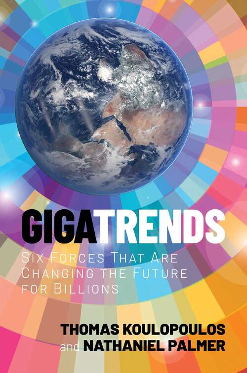 Book cover of Gigatrends: Six Forces That Are Changing the Future for Billions