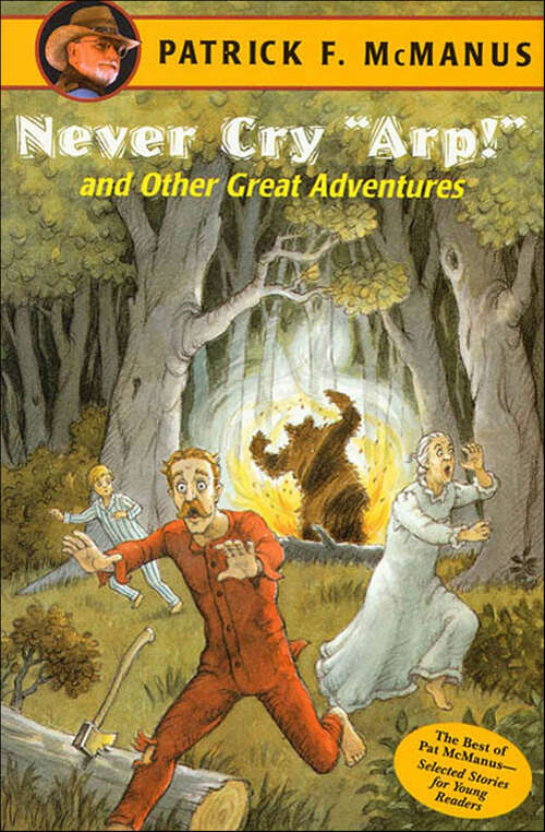 Book cover of Never Cry "Arp!" and Other Great Adventures: The Best Of Pat Mcmanus - Selected For Young Readers