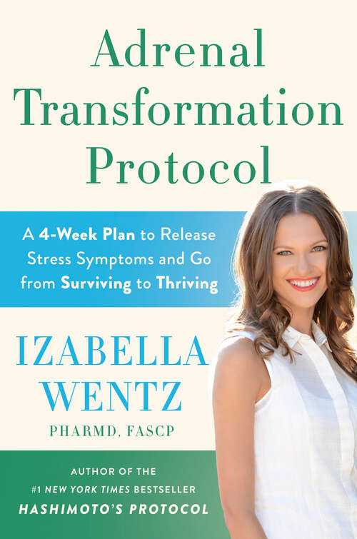 Book cover of Adrenal Transformation Protocol: A 4-Week Plan to Release Stress Symptoms and Go from Surviving to Thriving