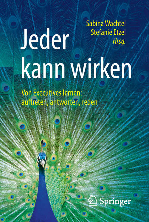 Book cover of Jeder kann wirken: Von Executives lernen: auftreten, antworten, reden (1. Aufl. 2019)