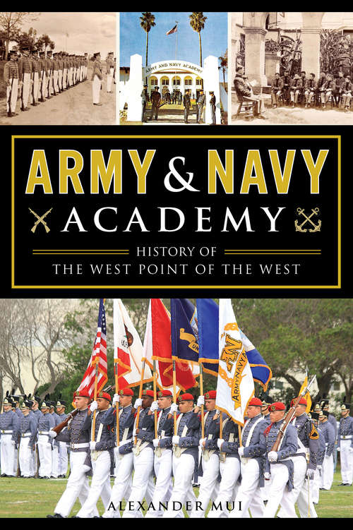 Book cover of Army & Navy Academy: History of the West Point of the West