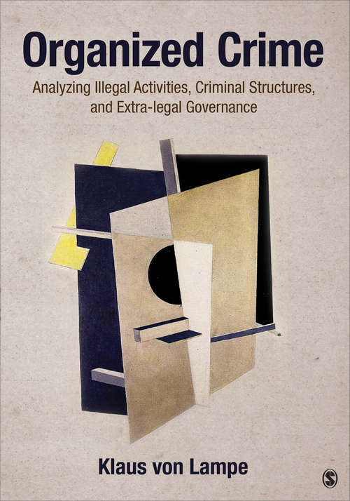 Book cover of Organized Crime: Analyzing Illegal Activities, Criminal Structures, and Extra-legal Governance (The\cross-border Crime Colloquium Ser. #11)