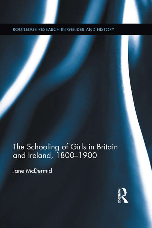 Book cover of The Schooling of Girls in Britain and Ireland, 1800- 1900 (Routledge Research in Gender and History)