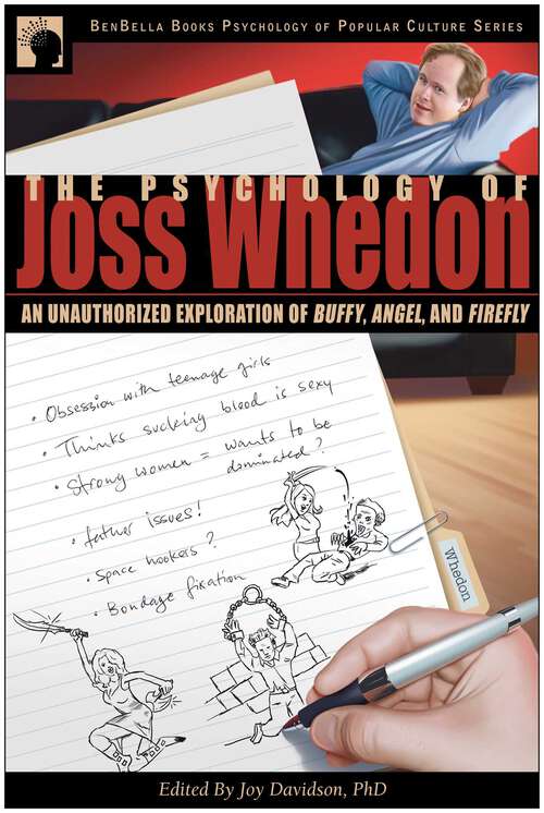 Book cover of The Psychology of Joss Whedon: An Unauthorized Exploration of Buffy, Angel, and Firefly