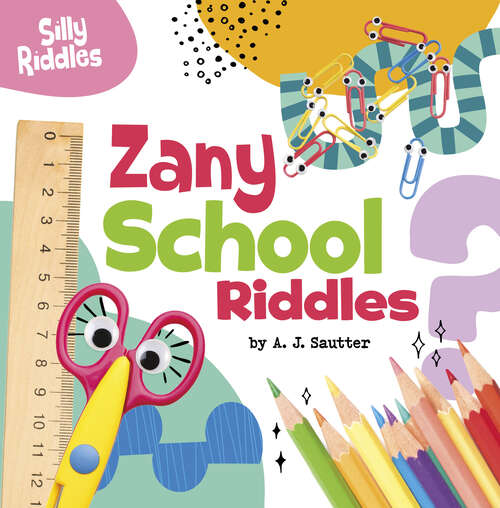 Book cover of Zany School Riddles (Silly Riddles Ser.)