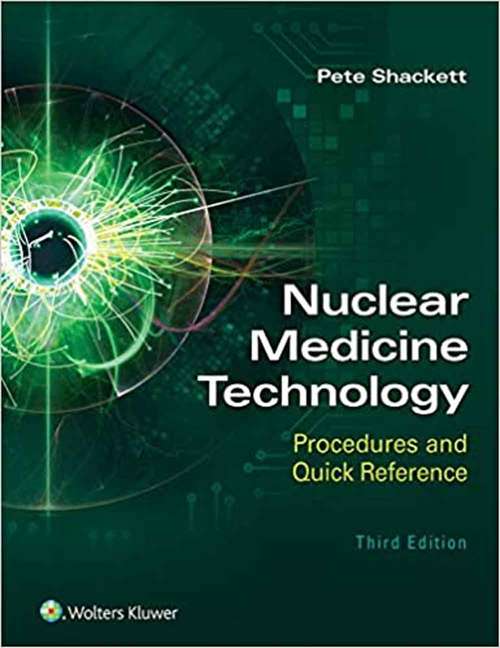 Book cover of Nuclear Medicine Technology: Procedures And Quick Reference (Third Edition)