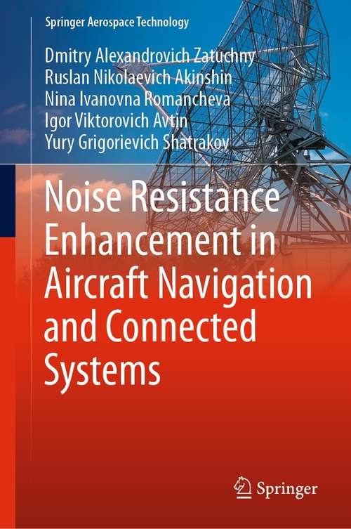 Book cover of Noise Resistance Enhancement in Aircraft Navigation and Connected Systems (1st ed. 2021) (Springer Aerospace Technology)