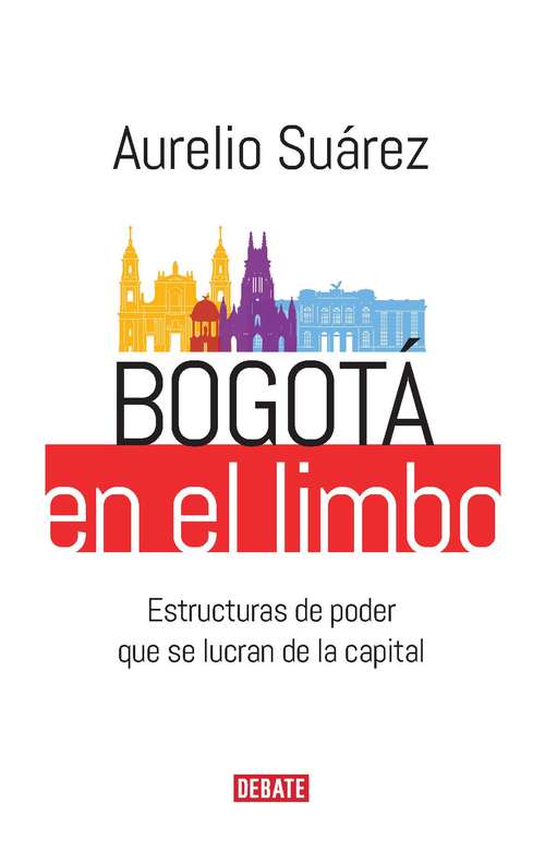 Book cover of Bogotá en el limbo: Estructuras de poder que se lucran de la capital