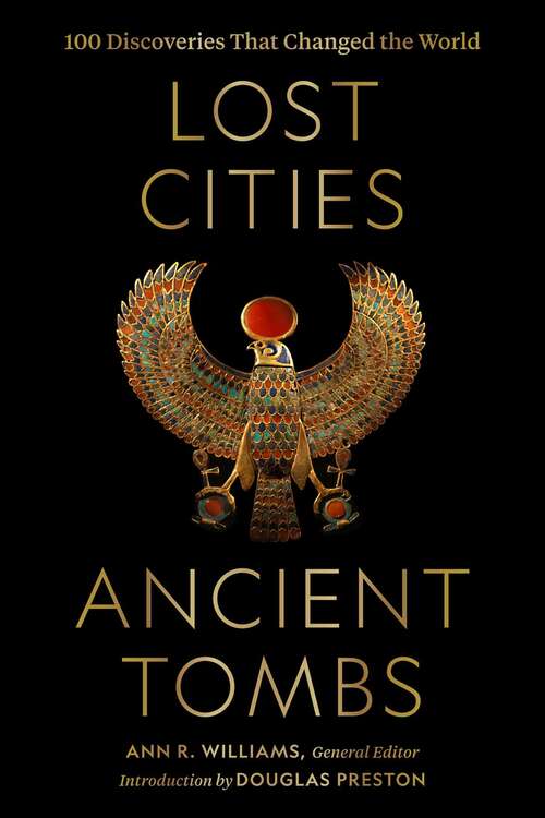 Book cover of Lost Cities, Ancient Tombs: 100 Discoveries That Changed the World