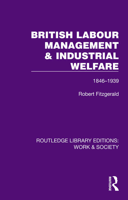 Book cover of British Labour Management & Industrial Welfare: 1846–1939 (Routledge Library Editions: Work & Society)