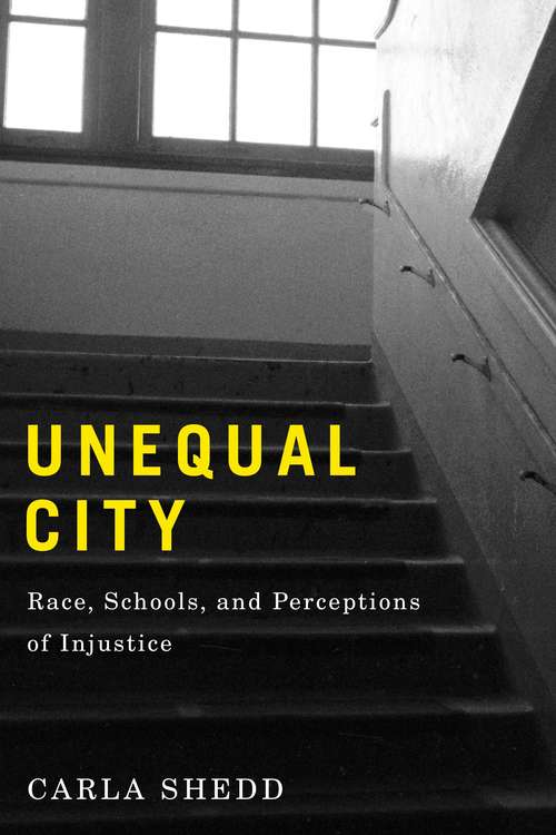 Book cover of Unequal City: Race, Schools, and Perceptions of Injustice