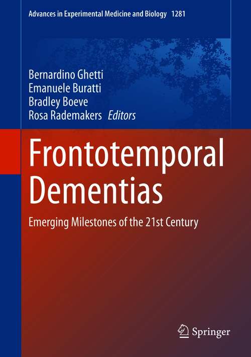 Book cover of Frontotemporal Dementias: Emerging Milestones of the 21st Century (1st ed. 2021) (Advances in Experimental Medicine and Biology #1281)