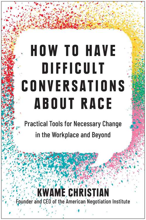 Book cover of How to Have Difficult Conversations About Race: Practical Tools for Necessary Change in the Workplace and Beyond