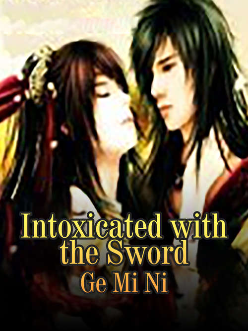 Book cover of Intoxicated with the Sword: Volume 1 (Volume 1 #1)