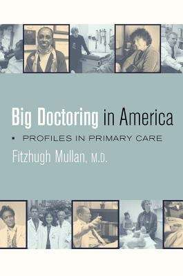 Book cover of Big Doctoring in America: Profiles in Primary Care