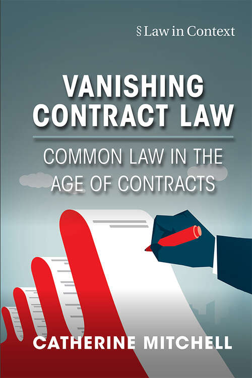 Book cover of Vanishing Contract Law: Common Law in the Age of Contracts (Law in Context)