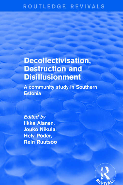Book cover of Decollectivisation, Destruction and Disillusionment: A Community Study in Southern Estonia (Routledge Revivals Ser.)