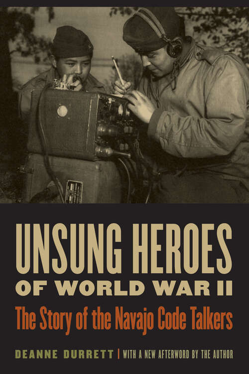 Book cover of Unsung Heroes of World War II: The Story of the Navajo Code Talkers