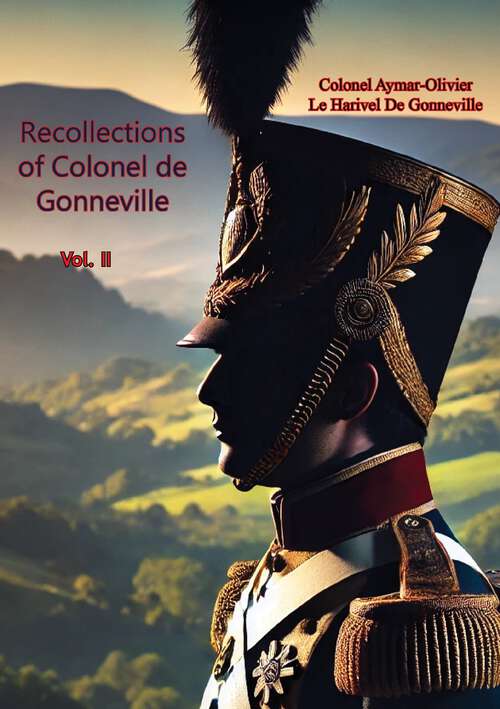 Book cover of Recollections of Colonel de Gonneville Vol. II (Recollections of Colonel de Gonneville #2)